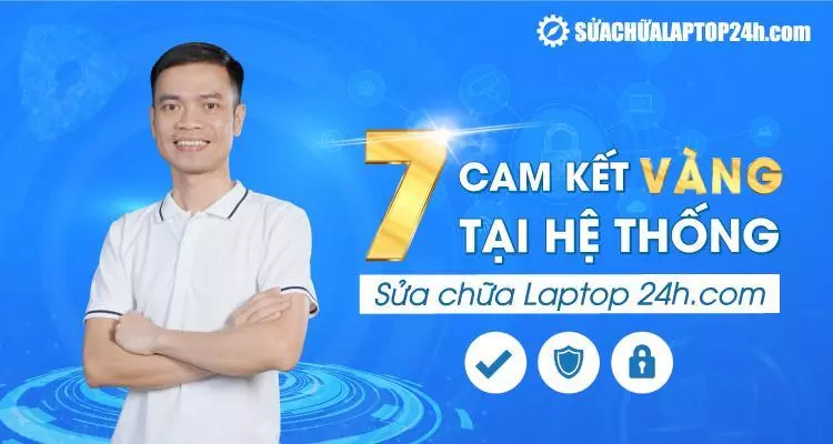 Sửa chữa Laptop 24h số 5 ngõ 178 Thái Hà đảm bảo 7 cam kết vàng của hệ thống