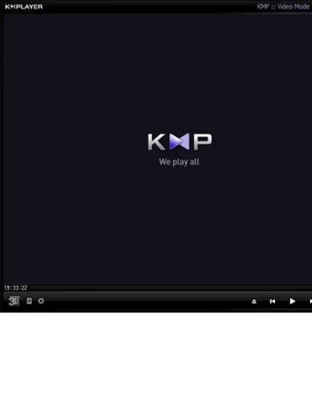   KMPlayer (KMP) - Trình nghe nhạc, xem phim đáng tin cậy