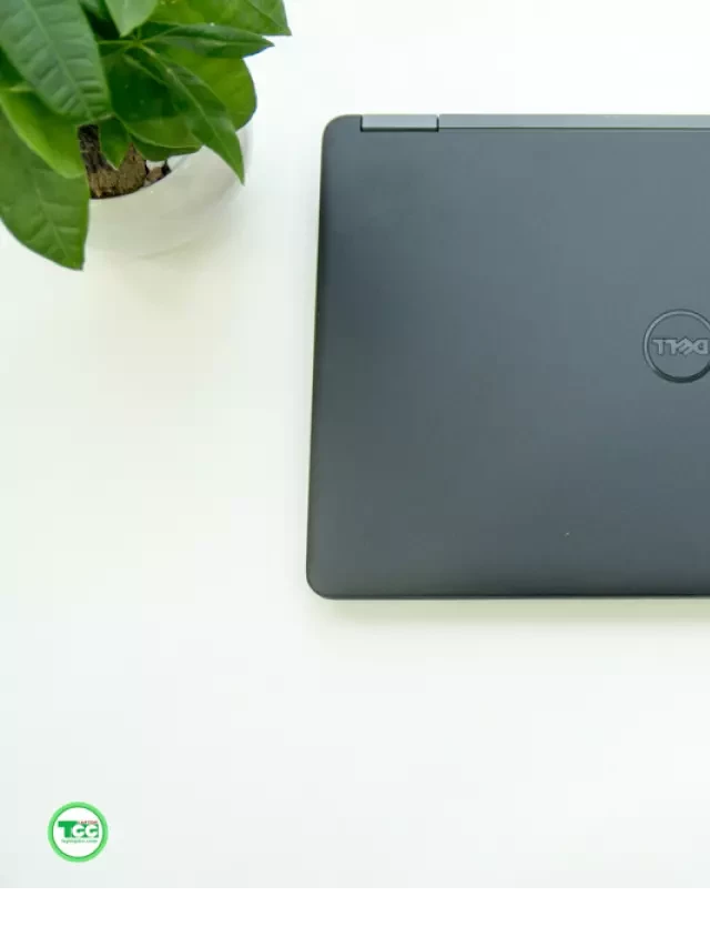   Laptop Cũ Dell Latitude E7250: Máy tính di động lý tưởng cho doanh nhân